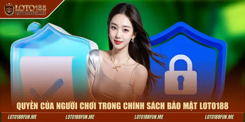 Quyền của người chơi trong chính sách bảo mật LOTO188