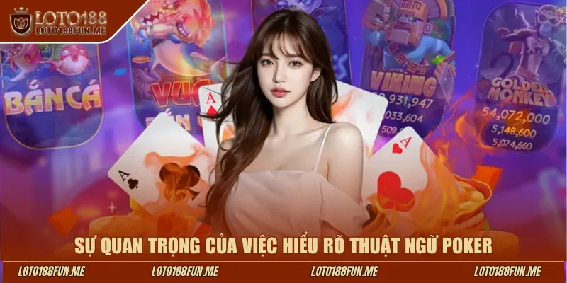 Sự quan trọng của việc hiểu rõ thuật ngữ poker